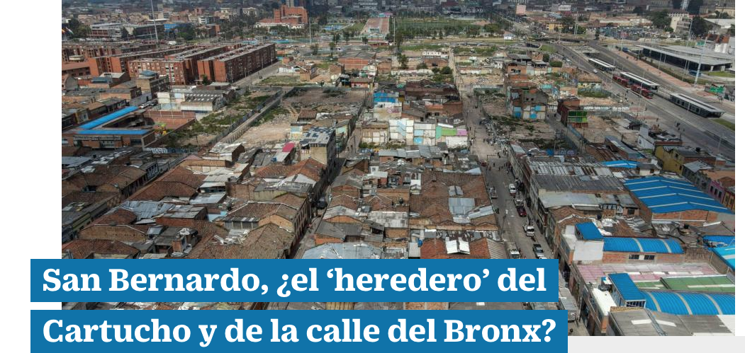 San Bernardo, ¿el ‘heredero’ del Cartucho y de la calle del Bronx?