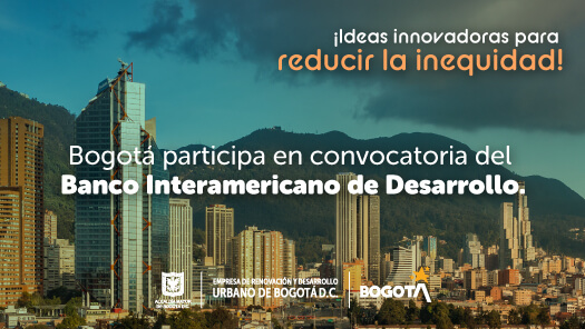 Bogotá participa en convocatoria del BID para ofrecer soluciones innovadoras que reduzcan la inequidad en las ciudades